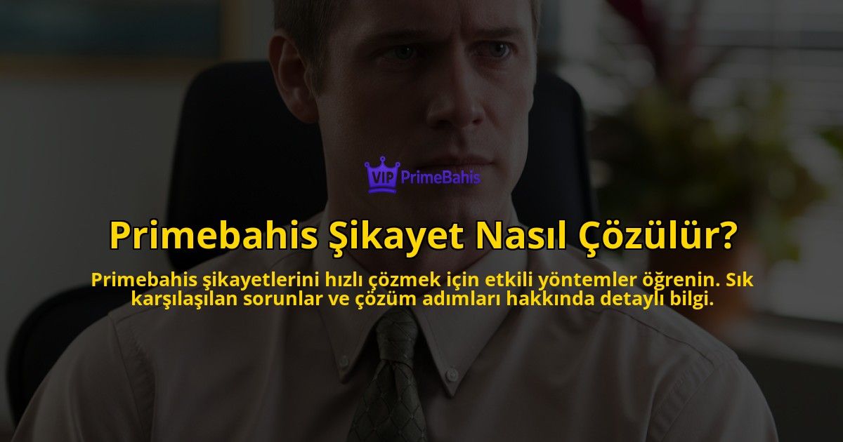 Primebahis-Sikayet-Nasil-Cozulur-overlay-1769247099.jpg