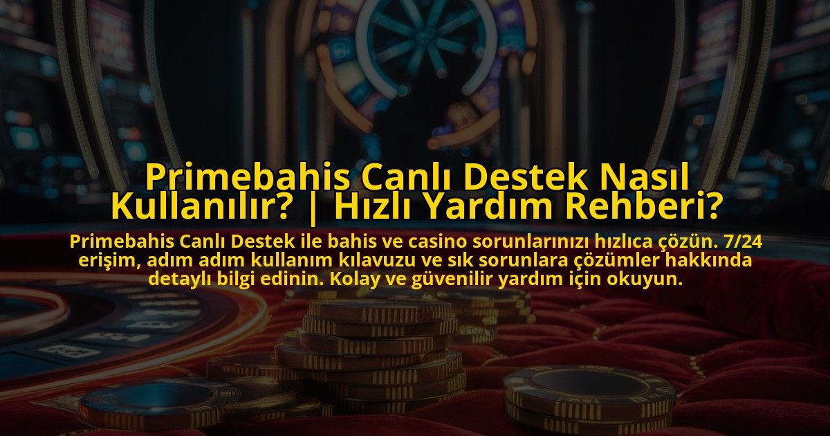 Primebahis-Canli-Destek-Nasil-Kullanilir-Hizli-Yardim-Rehberi-overlay-1772828858.jpg