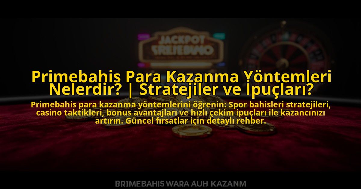 Primebahis-Para-Kazanma-Yontemleri-Nelerdir-Stratejiler-ve-Ipuclari-overlay-1773542481.jpg
