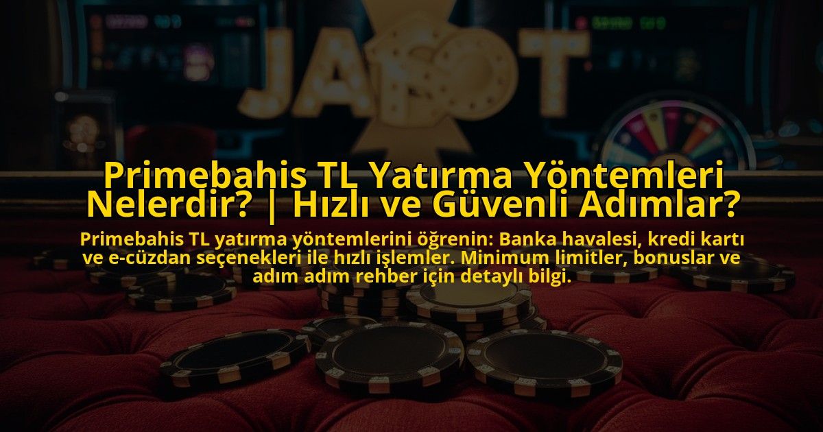 Primebahis-TL-Yatirma-Yontemleri-Nelerdir-Hizli-ve-Guvenli-Adimlar-overlay-1772894591.jpg