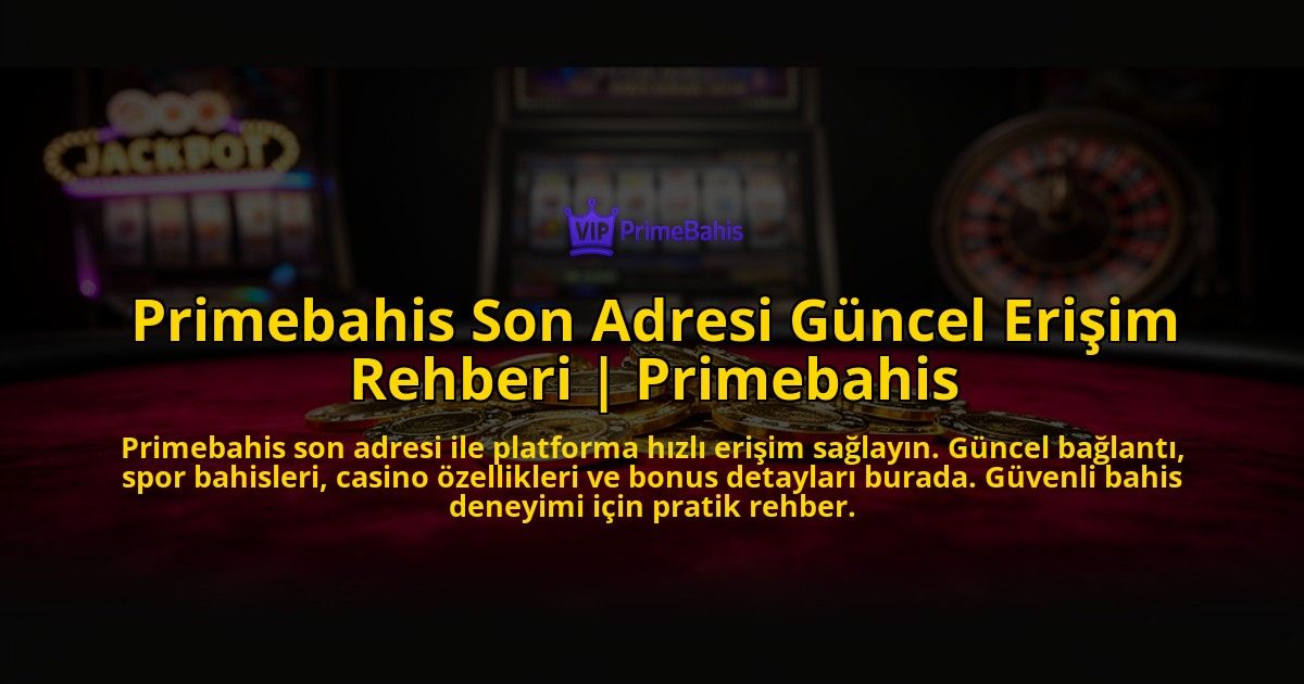 Primebahis-Son-Adresi-Guncel-Erisim-Rehberi-Primebahis-overlay-1776630713.jpg